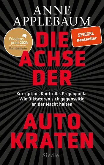 Applebaum, Anne: Achse der Autokraten, 2024