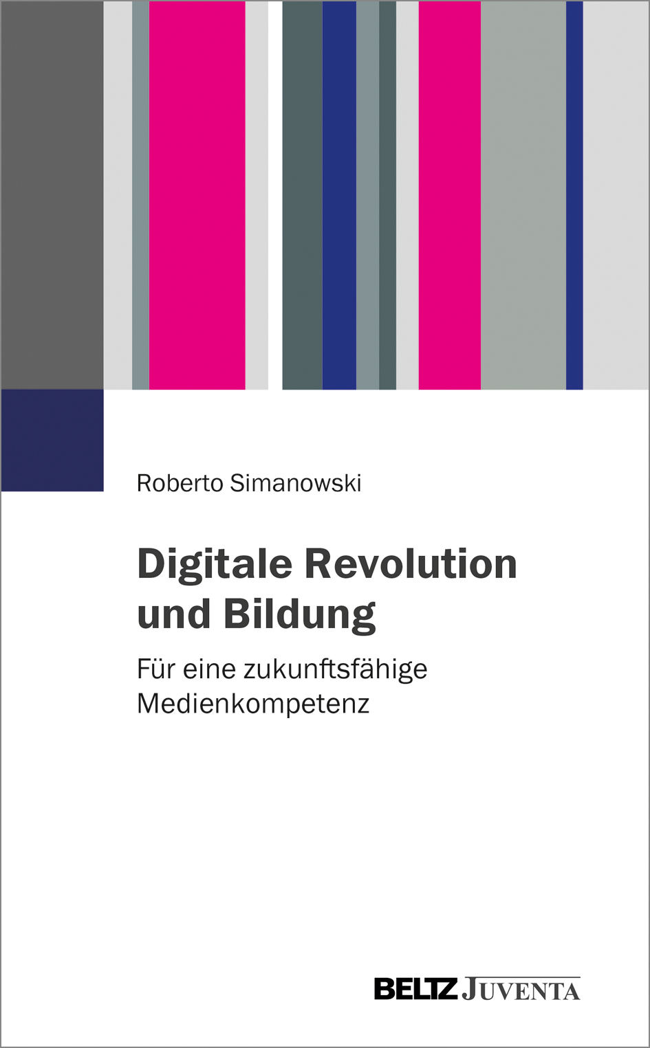Simonowski, Roberto: Digitale Revolution und Bildung. Für eine zukunftsfähige...