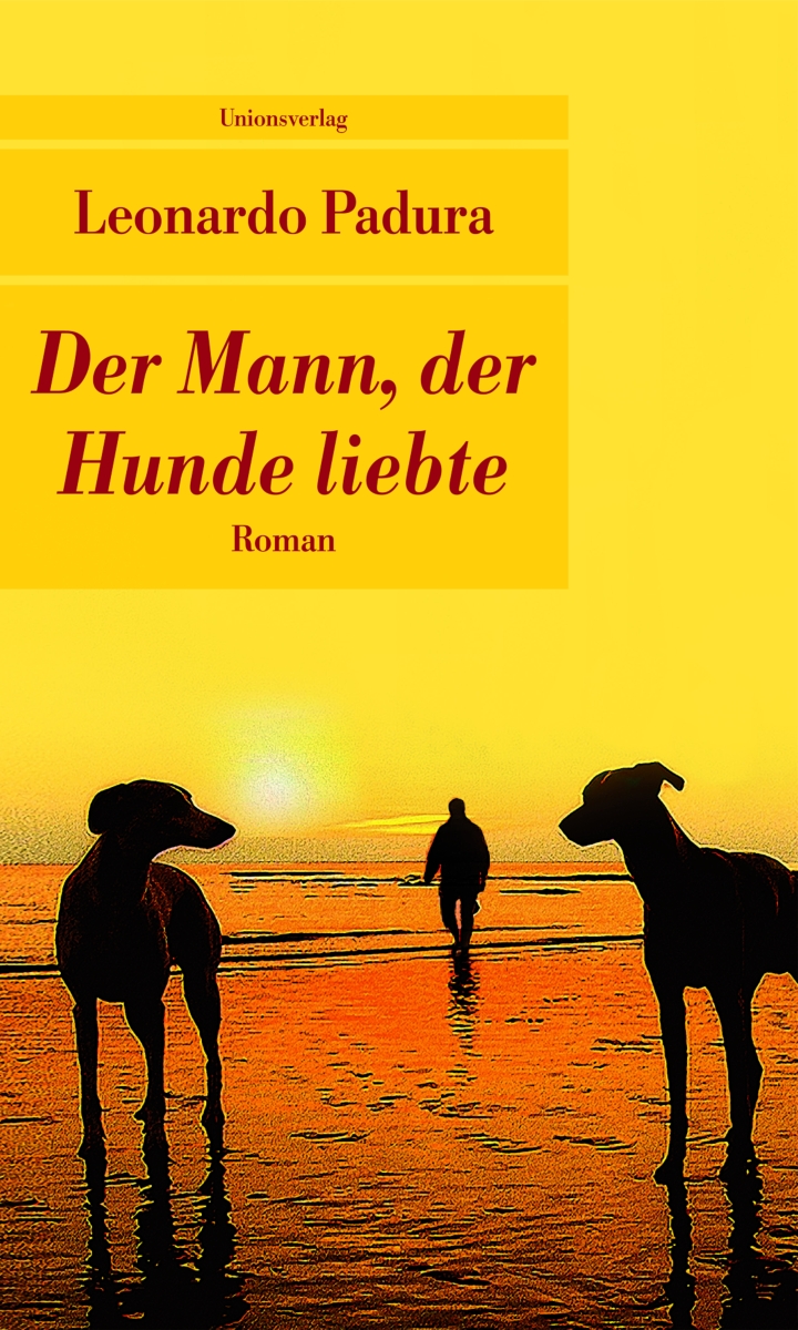 Padura, Leonardo: Der Mann, der Hunde liebte, 2012